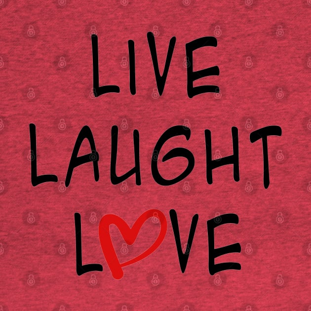 Live, Laught, Love, by piksimp